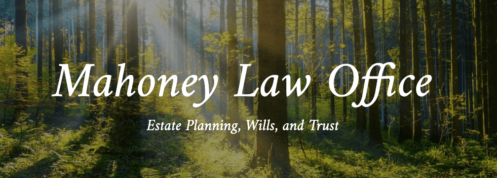 Mahoney Law Office: Estate Planning, Wills, and Trust